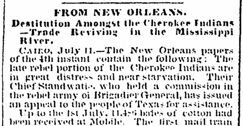 An article about a plea from Cherokee Chief Stand Watie to Texans for help feeding his warriors who fought for the Confederacy during the Civil War, Evening Star newspaper article 11 July 1865