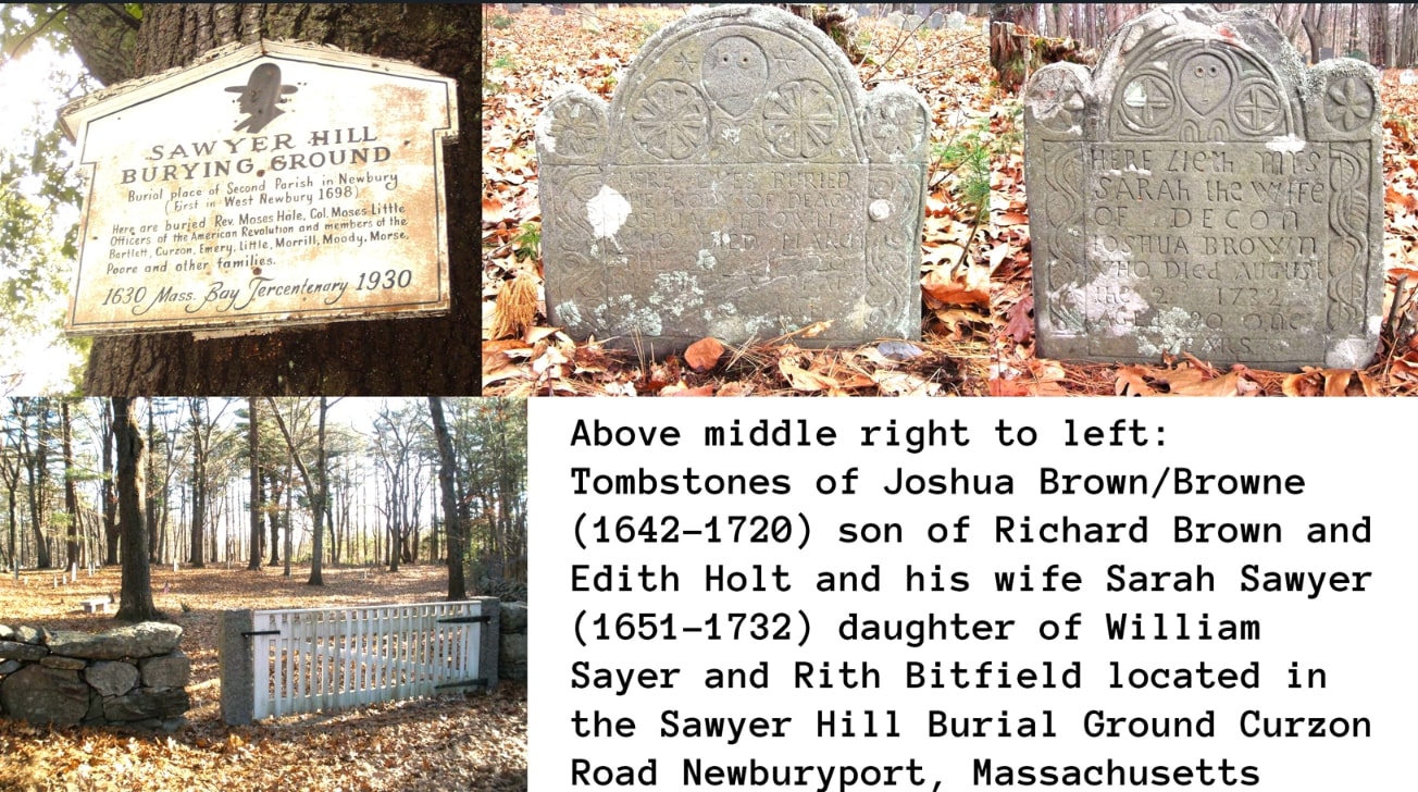Photos: Sawyer Hill Burial Ground, tombstones of Deacon Joshua Browne/Brown and Sarah Sawyer. Photo Credits: John Glassford, author, awarded the Massachusetts State Historic Preservation Award by the Daughters of the American Revolution.